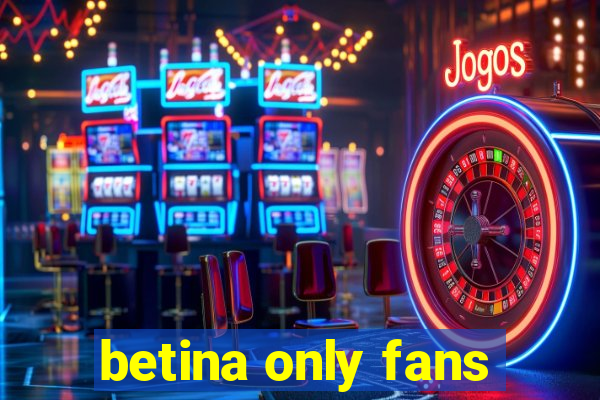 betina only fans